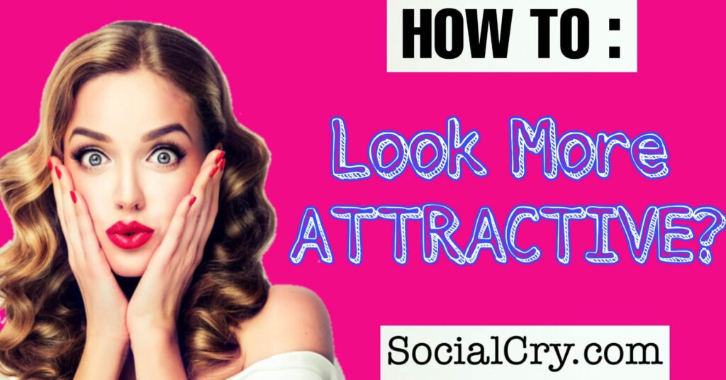 How to look more attractive