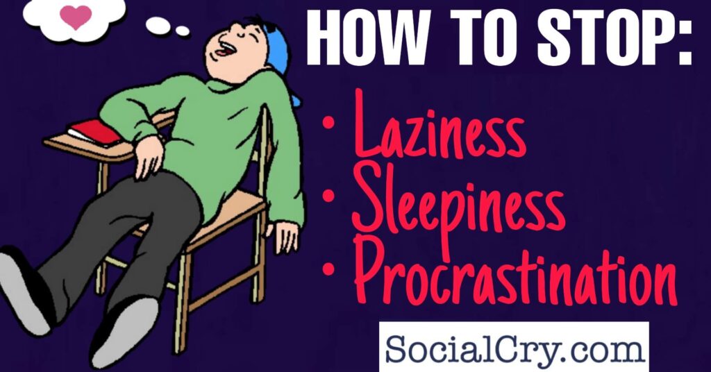 How to stop laziness, sleepiness, procrastination